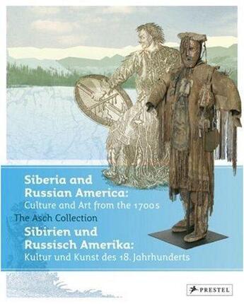 Couverture du livre « Siberia and russian america: culture and art from the 1700s /anglais/allemand » de Hauser-Schaublin B. aux éditions Prestel