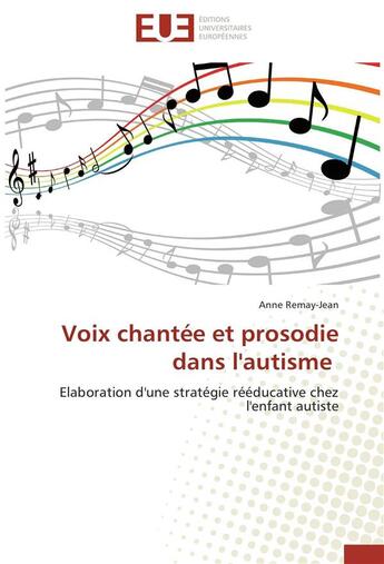 Couverture du livre « Voix chantee et prosodie dans l'autisme » de Remay-Jean-A aux éditions Editions Universitaires Europeennes