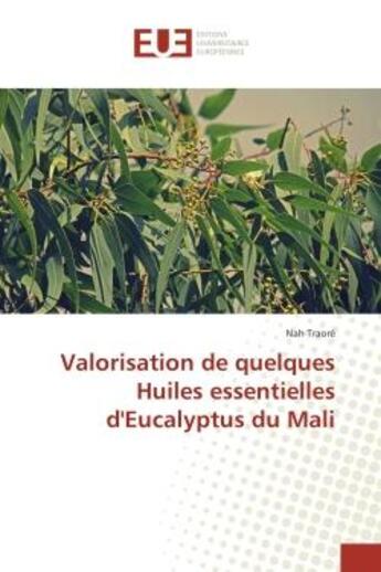 Couverture du livre « Valorisation de quelques Huiles essentielles d'eucalyptus du Mali » de Nah Traoré aux éditions Editions Universitaires Europeennes