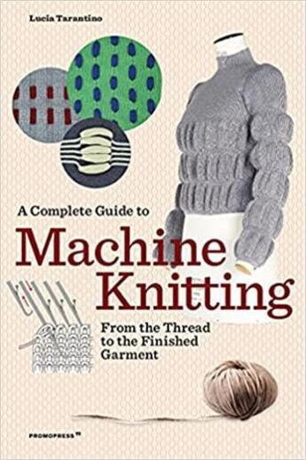 Couverture du livre « A complete guide to machine knitting » de Tarantino Lucia Cons aux éditions Promopress