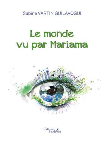 Couverture du livre « Le monde vu par Mariama » de Sabine Vartin Guilavogui aux éditions Baudelaire