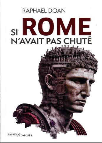 Couverture du livre « Si Rome n'avait pas chuté » de Raphael Doan aux éditions Passes Composes