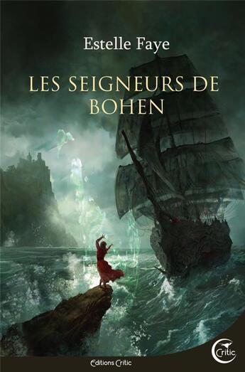 Couverture du livre « Les seigneurs de Bohen » de Estelle Faye aux éditions Critic