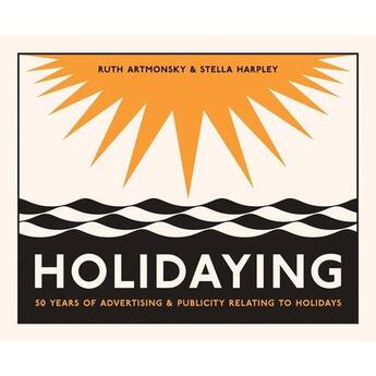 Couverture du livre « Holidaying » de Artmonsky Ruth aux éditions Antique Collector's Club