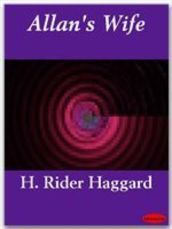 Couverture du livre « Allan's Wife » de Henry Rider Haggard aux éditions Ebookslib