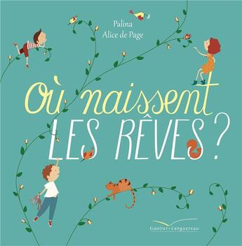 Couverture du livre « Où naissent les rêves ? » de Alice De Page et Palina aux éditions Gautier Languereau