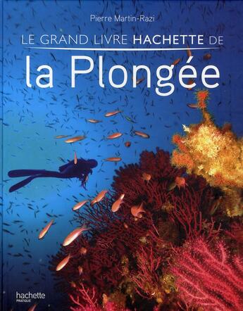 Couverture du livre « Le grand livre Hachette de la plongée » de Razi-P.M aux éditions Hachette Pratique