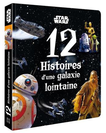 Couverture du livre « Star Wars ; 12 histoires d'une galaxie lointaine » de  aux éditions Disney Hachette