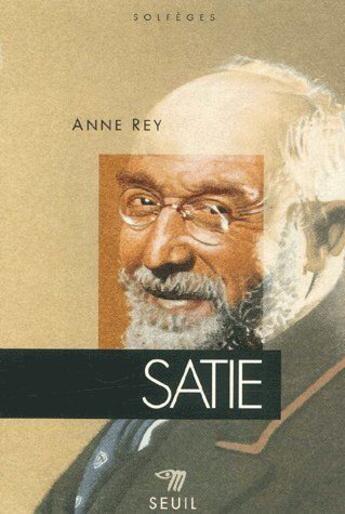 Couverture du livre « Satie » de Anne Rey aux éditions Points