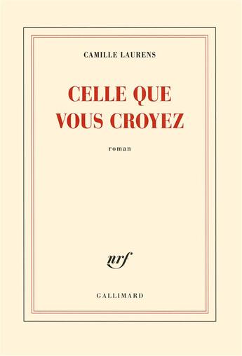 Couverture du livre « Celle que vous croyez » de Camille Laurens aux éditions Gallimard