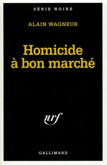 Couverture du livre « Homicide à bon marché » de Alain Wagneur aux éditions Gallimard