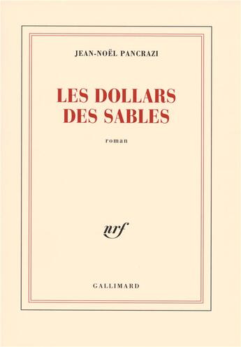 Couverture du livre « Les dollars des sables » de Jean-Noel Pancrazi aux éditions Gallimard