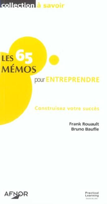 Couverture du livre « Les 65 memos pour entreprendre ; construisez votre succes » de Bruno Baufle et Frank Rouault aux éditions Afnor