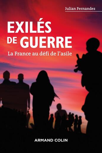 Couverture du livre « Exilés de guerre ; la France au défi de l'asile » de Julian Fernandez aux éditions Armand Colin