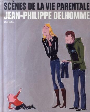 Couverture du livre « Scènes de la vie parentale » de Delhomme Jean-P aux éditions Denoel