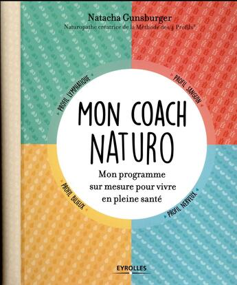 Couverture du livre « Mon coach naturo ; mon programme sur mesure pour vivre en pleine santé » de Natacha Gunsburger aux éditions Eyrolles