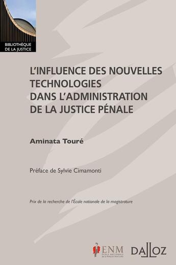 Couverture du livre « L'influence des nouvelles technologies dans l'administration de la justice pénale » de Aminata Toure aux éditions Dalloz