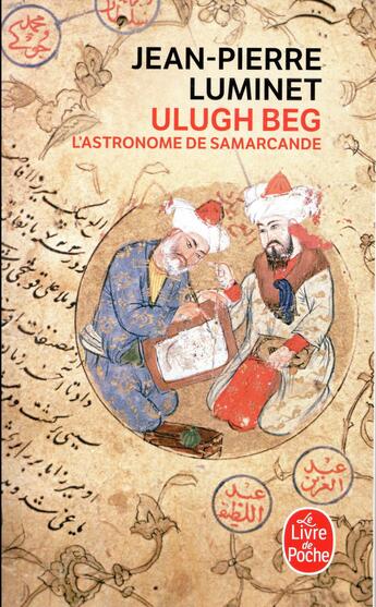 Couverture du livre « Ulugh beg ; l'astronome de samarcande » de Jean-Pierre Luminet aux éditions Le Livre De Poche