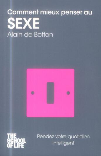 Couverture du livre « Comment mieux penser au sexe ; the school of life » de Alain De Botton aux éditions Pocket