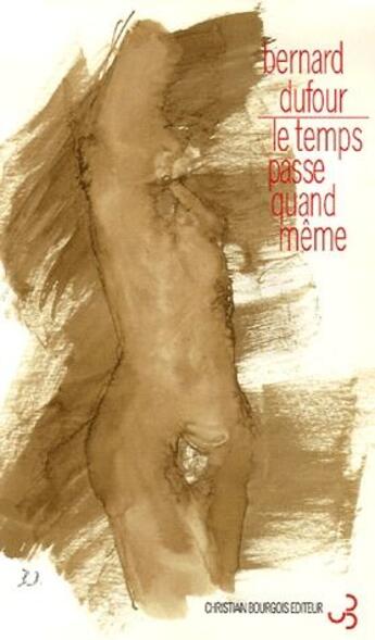 Couverture du livre « Le temps passe quand même » de Bernard Dufour aux éditions Christian Bourgois