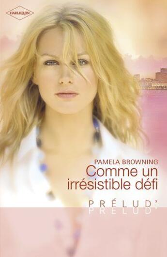 Couverture du livre « Comme un irrésistible défi » de Pamela Browning aux éditions Harlequin