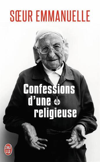 Couverture du livre « Soeur Emmanuelle ; confessions d'une religieuse » de Soeur Emmanuelle aux éditions J'ai Lu