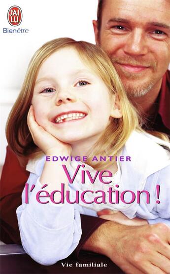 Couverture du livre « Vive l'éducation ! » de Edwige Antier aux éditions J'ai Lu