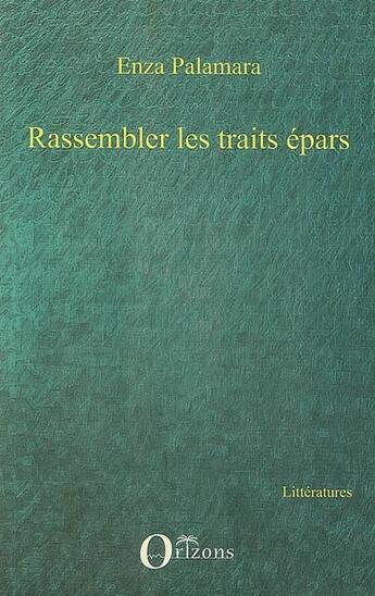 Couverture du livre « Rassembler les traits épars » de Enza Palamara aux éditions L'harmattan