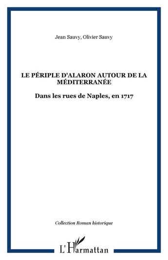 Couverture du livre « Le periple d'alaron autour de la mediterranee - dans les rues de naples, en 1717 » de Sauvy aux éditions Editions L'harmattan