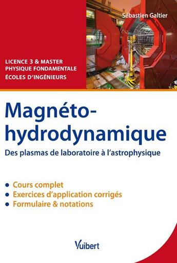 Couverture du livre « Magnéto-hydrodynamique ; des plasmas de laboratoires à l'astrophysique » de Sebastien Galtier aux éditions Vuibert