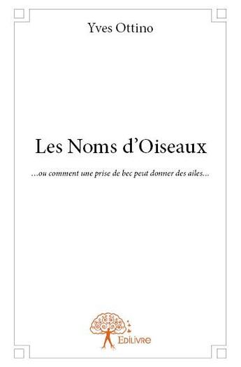 Couverture du livre « Les noms d'oiseaux » de Yves Ottino aux éditions Edilivre