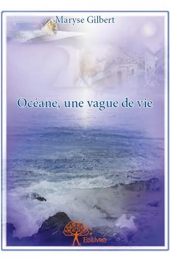 Couverture du livre « Océane, une vague de vie » de Maryse Gilbert aux éditions Edilivre