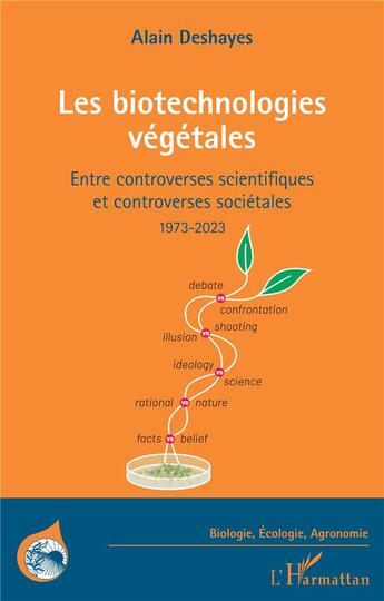 Couverture du livre « Les biotechnologies végétales : Entre controverses scientifiques et controverses sociétales 1973-2023 » de Alain Deshayes aux éditions L'harmattan