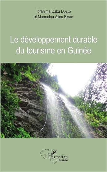 Couverture du livre « Le développement durable du tourisme en Guinée » de Mamadou Aliou Barry et Ibrahima Daka Diallo aux éditions L'harmattan