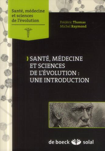 Couverture du livre « Santé, médecine et sciences de l'évolution : une introduction » de Frédéric Thomas et Michel Raymond aux éditions Solal