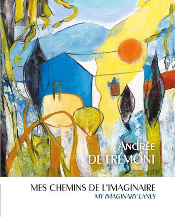 Couverture du livre « Mes chemins de l'imaginaire » de Andree De Fremont aux éditions Le Livre D'art