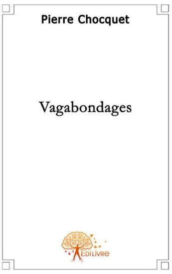 Couverture du livre « Vagabondages » de Pierre Chocquet aux éditions Edilivre