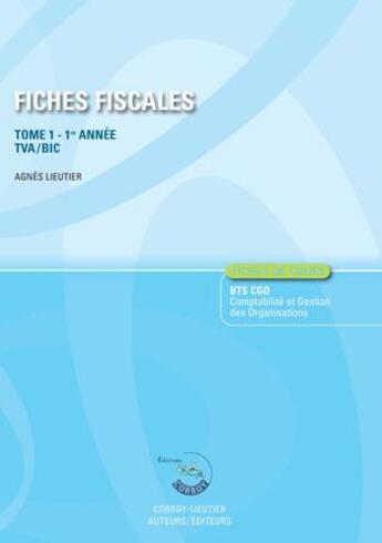 Couverture du livre « Fiches fiscales t.1 ; TVA/BIC - BTS CGO ; fiches de cours (6e édition) » de Stephanie Tulleau et Agnes Lieutier aux éditions Corroy