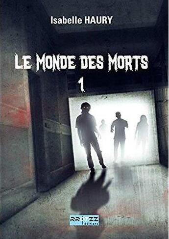 Couverture du livre « Le monde des morts 1 » de Isabelle Haury aux éditions Rroyzz