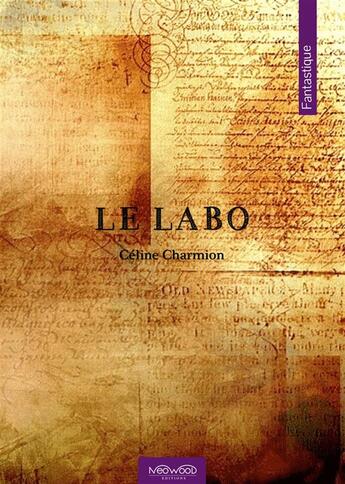 Couverture du livre « Le labo » de Celine Charmion aux éditions Neowood Editions