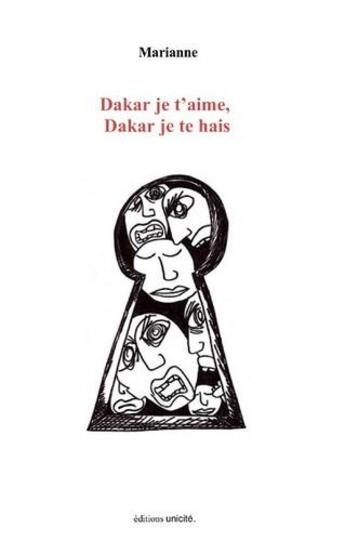 Couverture du livre « Dakar je t'aime, Dakar je te hais » de Marianne aux éditions Unicite