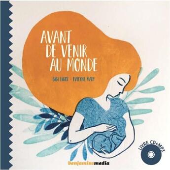 Couverture du livre « Avant de venir au monde » de Evelyne Mary et Gigi Bigot et Cascadeur et Natacha Fabry aux éditions Benjamins Media