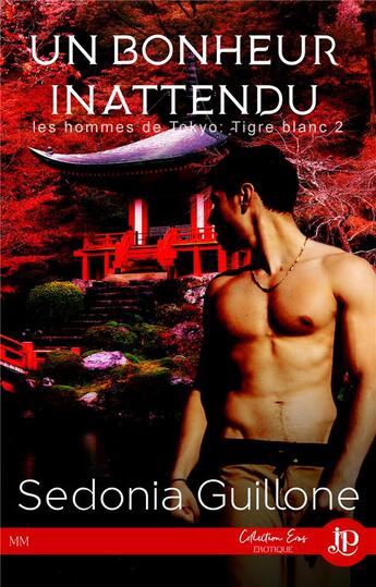 Couverture du livre « Les hommes de Tokyo-tigre blanc t.2 ; un bonheur inattendu » de Sedonia Guillone aux éditions Juno Publishing