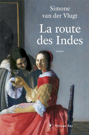 Couverture du livre « La route des Indes » de Simone Van Der Vlugt aux éditions Philippe Rey