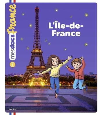 Couverture du livre « L'Ile-de-France » de Anne Morel et Claire Perret aux éditions Milan