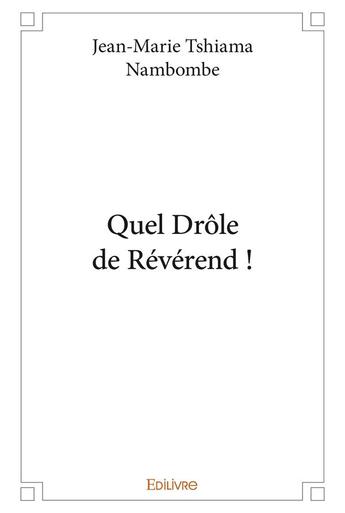 Couverture du livre « Quel drole de reverend ! » de Nambombe J-M. aux éditions Edilivre