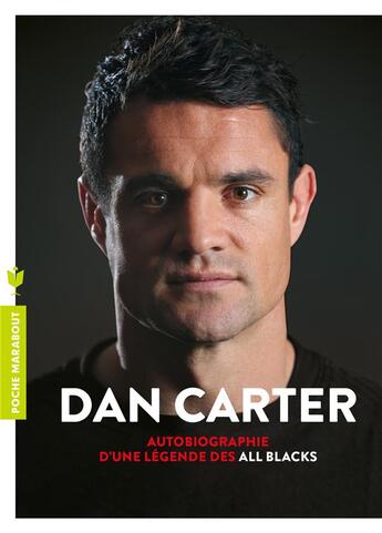 Couverture du livre « Dan carter - autobiographie d'une legende des all blacks » de Dan Carter aux éditions Marabout