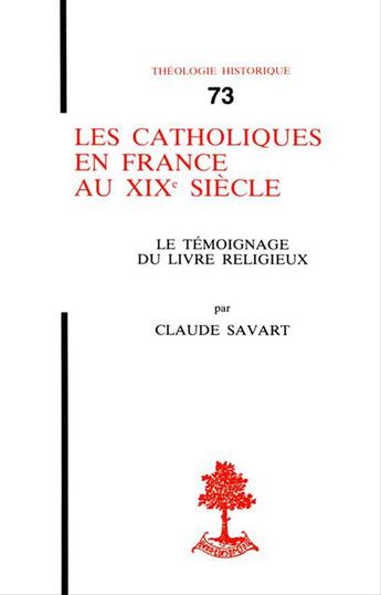 Couverture du livre « Les catholiques en france au xixe siecle » de Savartclaude aux éditions Beauchesne Editeur