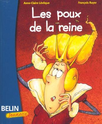 Couverture du livre « Les poux de la reine » de Anne-Claire Leveque et Francois Ruyer aux éditions Belin Education