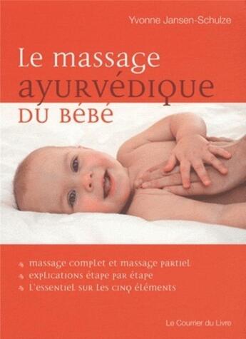 Couverture du livre « Le massage ayurvedique du bebe » de Jansen-Schulze Y. aux éditions Courrier Du Livre